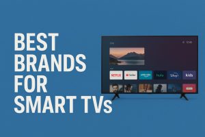 Best Brands for Smart TVs