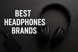 Best Headphones Brands