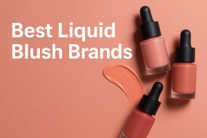 Best Liquid Blush Brands