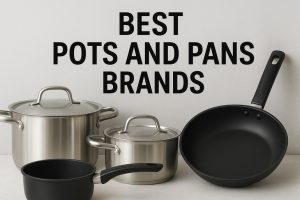 Best Pots and Pans Brands