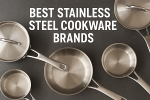 Best Stainless Steel Cookware Brands