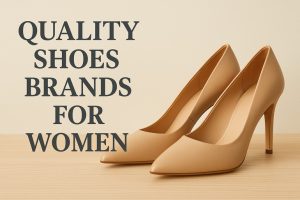 Quality Shoes Brands for Women
