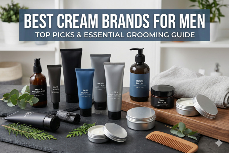 Best Cream Brands for Men